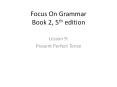 Focus On Grammar Book 2, 5th edition PowerPoint PPT Presentation