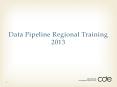 Data Pipeline Regional Training 2013 PowerPoint PPT Presentation
