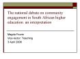 The national debate on community engagement in South African higher education: an interpretation PowerPoint PPT Presentation
