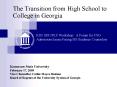 The Transition from High School to College in Georgia  KSU SDU/PLU Workshop: A Forum for USG Admissions Issues Facing HS Guidance Counselors PowerPoint PPT Presentation