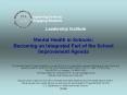 Mental Health in Schools: Becoming an Integrated Part of the School Improvement Agenda PowerPoint PPT Presentation