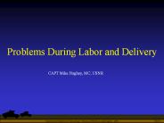 Problems During Labor and Delivery