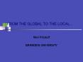 FROM THE GLOBAL TO THE LOCAL.. PowerPoint PPT Presentation
