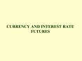 CURRENCY AND INTEREST RATE FUTURES PowerPoint PPT Presentation