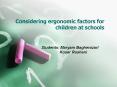 Considering ergonomic factors for children at schools PowerPoint PPT Presentation