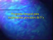 Programa Integral para implementar proyectos de 5