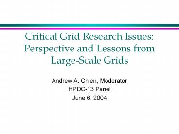 Critical Grid Research Issues: Perspective and Lessons from Large-Scale Grids