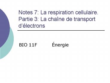 Notes 7: La respiration cellulaire. Partie 3: La cha