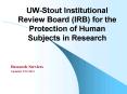 UW-Stout Institutional Review Board (IRB) for the Protection of Human Subjects in Research PowerPoint PPT Presentation