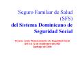 Seguro Familiar de Salud (SFS) del Sistema Dominicano de Seguridad Social PowerPoint PPT Presentation