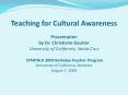 Teaching for Cultural Awareness Presentation by Dr. Christiane Gautier University of California, Santa Cruz  STARTALK 2009 Berkeley Teacher Program University of California, Berkeley August 7, 2009 PowerPoint PPT Presentation