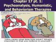 Chapter 17 pt. 1: Psychoanalysis, Humanistic, and Behaviorism Therapies PowerPoint PPT Presentation