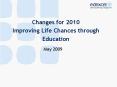 Changes for 2010 Improving Life Chances through Education PowerPoint PPT Presentation