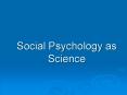 Social Psychology as Science PowerPoint PPT Presentation