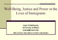 Well-Being, Justice and Power in the Lives of Immigrants PowerPoint PPT Presentation
