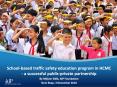 School-based traffic safety education program in HCMC - a successful public-private partnership PowerPoint PPT Presentation
