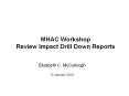 MHAC Workshop Review Impact Drill Down Reports PowerPoint PPT Presentation