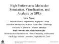 High Performance Molecular Simulation, Visualization, and Analysis on GPUs PowerPoint PPT Presentation