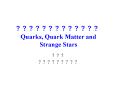 ????????????? Quarks, Quark Matter and Strange Stars PowerPoint PPT Presentation