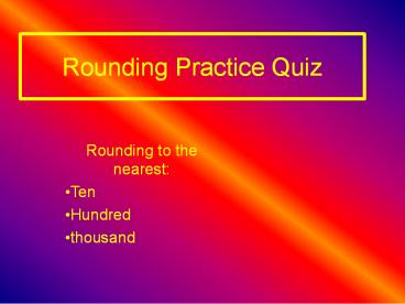 Rounding Practice Quiz