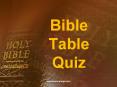 Bible Table Quiz PowerPoint PPT Presentation