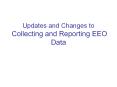 Updates and Changes to Collecting and Reporting EEO Data PowerPoint PPT Presentation
