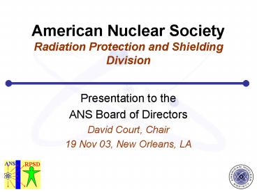 American Nuclear Society Radiation Protection and Shielding Division