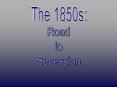 The 1850s: PowerPoint PPT Presentation
