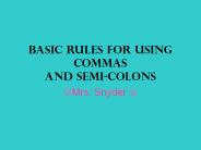 Basic Rules for Using Commas and Semi-Colons