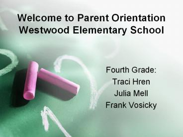 Welcome to Parent Orientation Westwood Elementary School