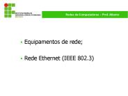Equipamentos de rede;