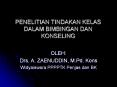 PENELITIAN TINDAKAN KELAS DALAM BIMBINGAN DAN KONSELING PowerPoint PPT Presentation