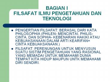 BAGIAN I  FILSAFAT ILMU PENGETAHUAN DAN TEKNOLOGI