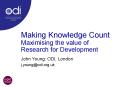 Making Knowledge Count Maximising the value of Research for Development PowerPoint PPT Presentation