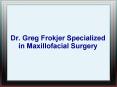 Dr. Greg Frokjer Specialized in Maxillofacial Surgery PowerPoint PPT Presentation