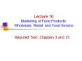 Lecture 10 Marketing of Food Products: Wholesale, Retail, and Food Service PowerPoint PPT Presentation