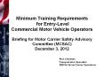 Minimum Training Requirements for Entry-Level  Commercial Motor Vehicle Operators Briefing for Motor Carrier Safety Advisory Committee (MCSAC) December 3, 2012         Rich Clemente    Transportation Specialist PowerPoint PPT Presentation