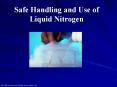 Safe Handling and Use of Liquid Nitrogen PowerPoint PPT Presentation