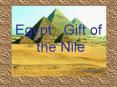 Egypt: Gift of the Nile PowerPoint PPT Presentation