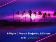 6 Nights 7 Days at Darjeeling & Dooars With Greenchilli