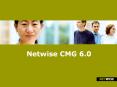 Netwise CMG 6.0 PowerPoint PPT Presentation