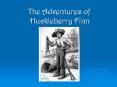 The Adventures of Huckleberry Finn PowerPoint PPT Presentation