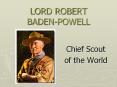 LORD ROBERT BADEN-POWELL PowerPoint PPT Presentation