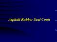 Asphalt Rubber Seal Coats PowerPoint PPT Presentation