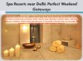 Spa Resorts near Delhi: Perfect Weekend Getaways