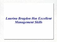 Laurina Bragdon Has Excellent Management Skills