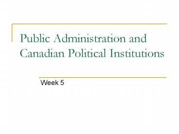 Public Administration and Canadian Political Institutions
