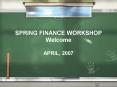 SPRING FINANCE WORKSHOP Welcome PowerPoint PPT Presentation