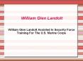 William Glen Landolt Assisted In Security Force Training For The U.S. Marine Corps PowerPoint PPT Presentation