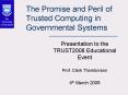 The Promise and Peril of Trusted Computing in Governmental Systems PowerPoint PPT Presentation